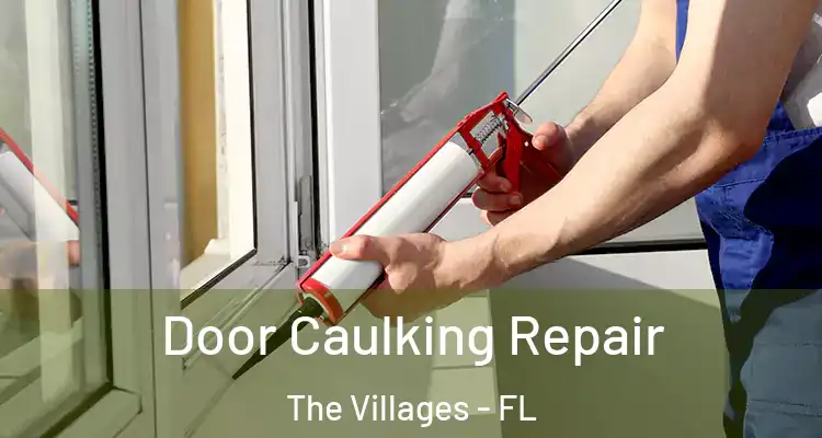 Door Caulking Repair The Villages - FL