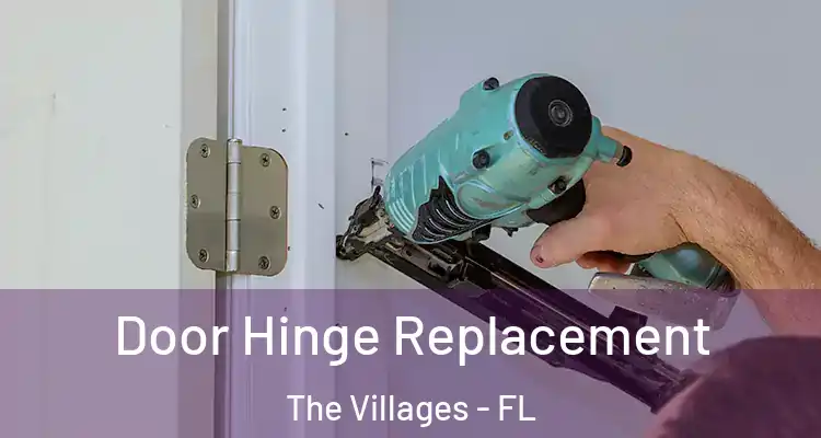 Door Hinge Replacement The Villages - FL