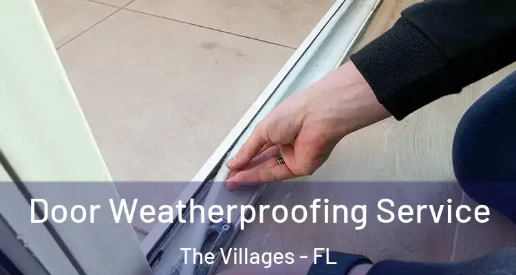Door Weatherproofing Service The Villages - FL