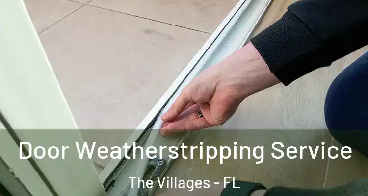 Door Weatherstripping Service The Villages - FL