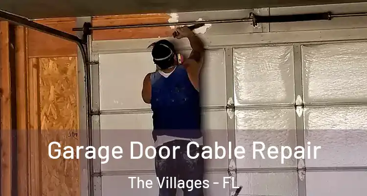 Garage Door Cable Repair The Villages - FL