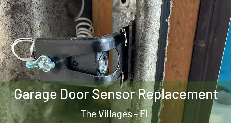 Garage Door Sensor Replacement The Villages - FL