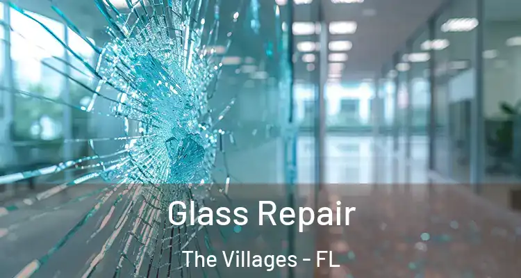Glass Repair The Villages - FL