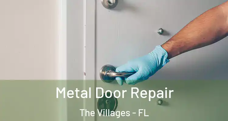 Metal Door Repair The Villages - FL
