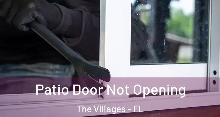 Patio Door Not Opening The Villages - FL