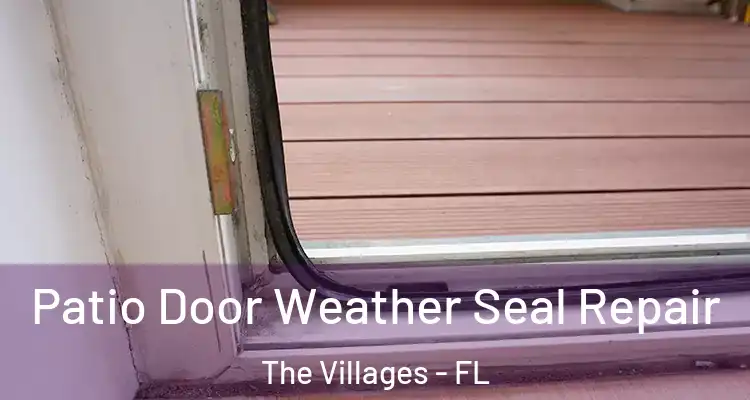 Patio Door Weather Seal Repair The Villages - FL