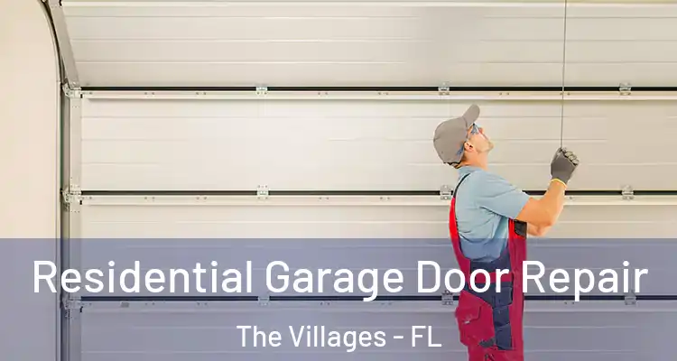 Residential Garage Door Repair The Villages - FL