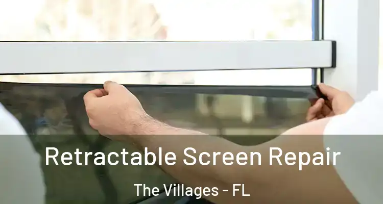 Retractable Screen Repair The Villages - FL