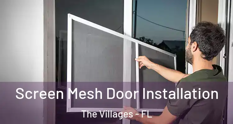 Screen Mesh Door Installation The Villages - FL