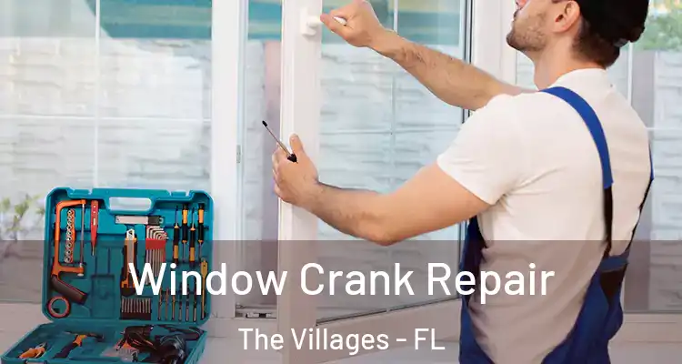 Window Crank Repair The Villages - FL