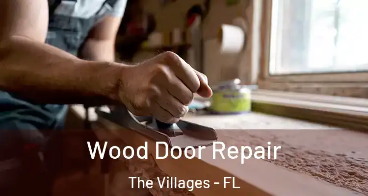 Wood Door Repair The Villages - FL